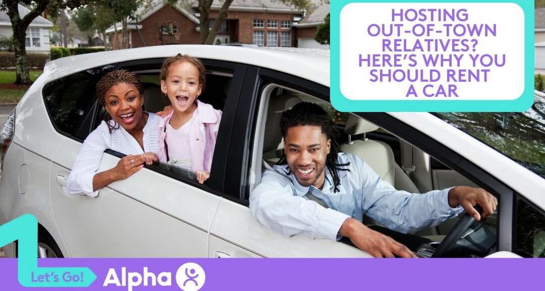 Hosting Out-of-Town Relatives Here’s Why You Should Rent a Car - Blog