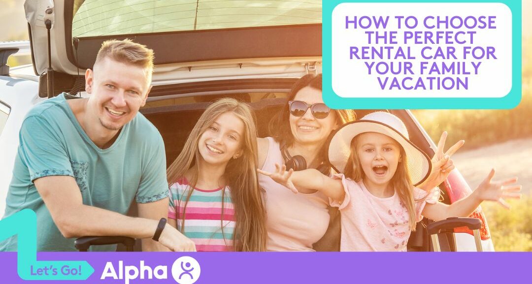 How to Choose the Perfect Rental Car for Your Family Vacation - Blog