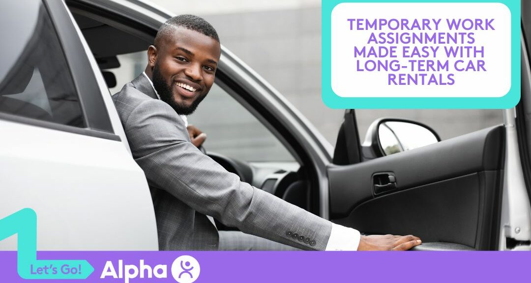 Temporary Work Assignments Made Easy with Long-Term Car Rentals - blog